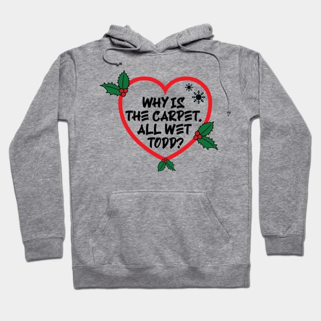 Christmas Vacation Todd & Margo quote v2 Hoodie by Emma